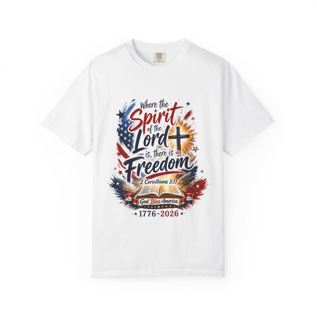 Where the Spirit of the Lord is Freedom T-shirt | Patriotic Christian 1776-2026