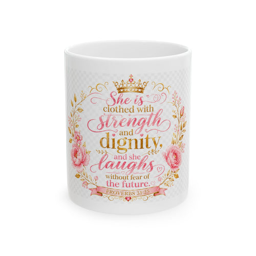 Pink - She Is Clothed with Strength & Dignity Ceramic Mug – Proverbs 31 Inspirational Coffee Cup